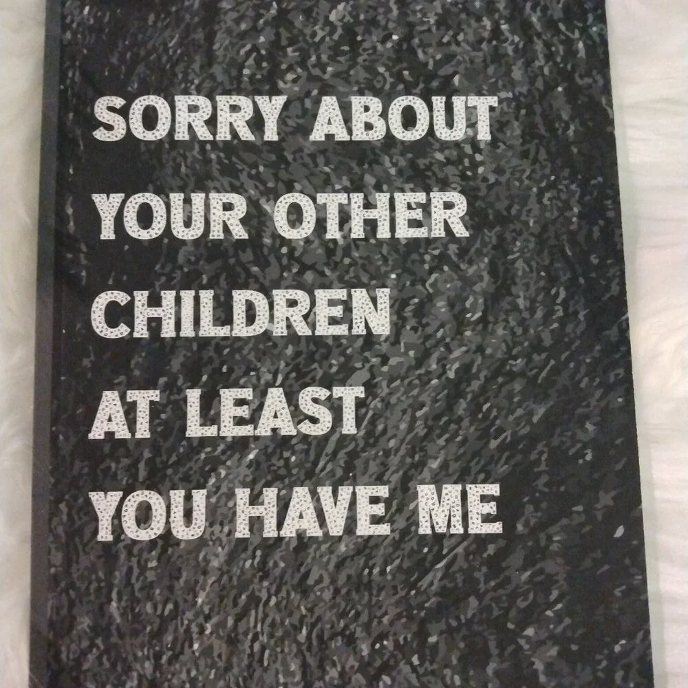Sorry About Your Other Children At Least You Have Me Journal mothers fathers day - Picture 2 of 4